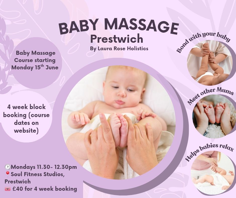 Baby Massage Prestwich by Laura Rose Holistics. Starts June 15 at Soul Fitness Studios. Mondays 11:30-12:30. £40 for 4 weeks